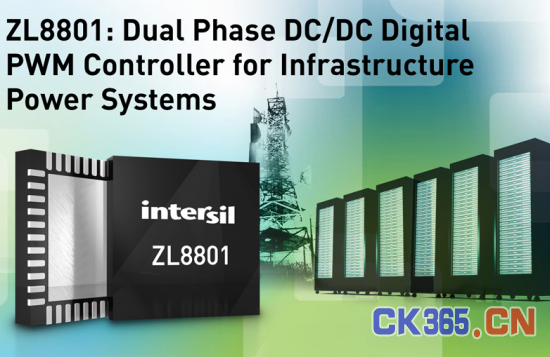 Intersil推出用于密集式基础设施电源系统的高集成度直流/直流数字PWM控制器